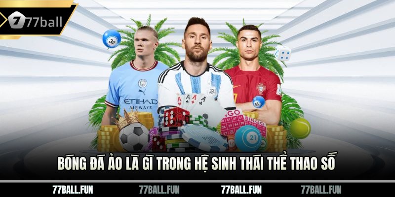 Bóng đá ảo là gì trong hệ sinh thái thể thao số