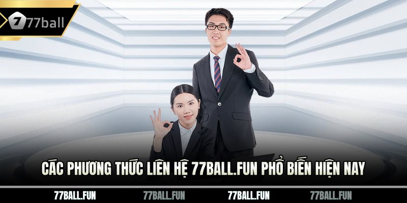 Các phương thức liên hệ 77BALL.fun phổ biến hiện nay