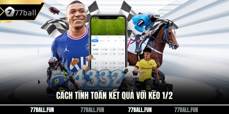 Cách tính toán kết quả với Kèo 1/2 