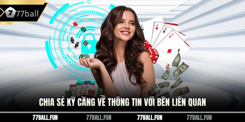Chia sẻ kỹ càng về thông tin với bên liên quan