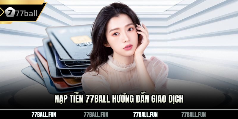 nạp tiền 77ball