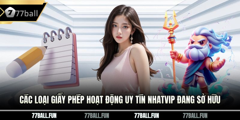 Các loại giấy phép hoạt động uy tín 77ball đang sở hữu